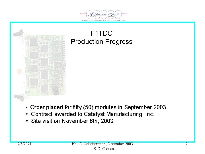 F 1 TDC Production Progress Order placed for fifty (50) modules in September 2003