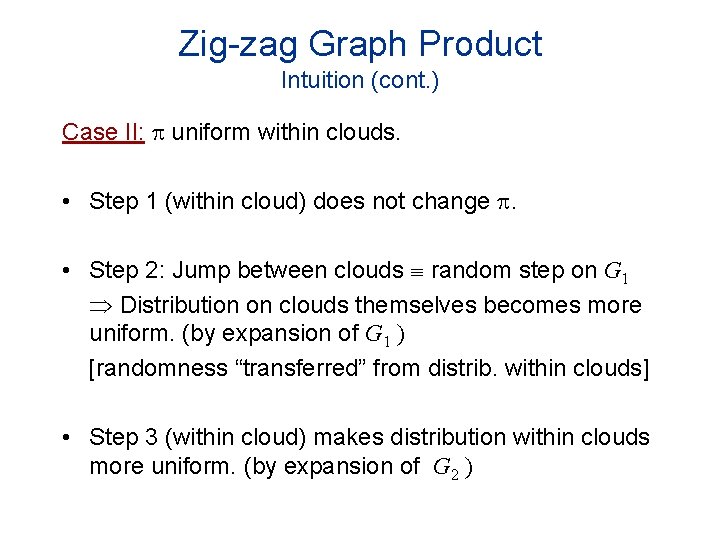 Zig-zag Graph Product Intuition (cont. ) Case II: uniform within clouds. • Step 1