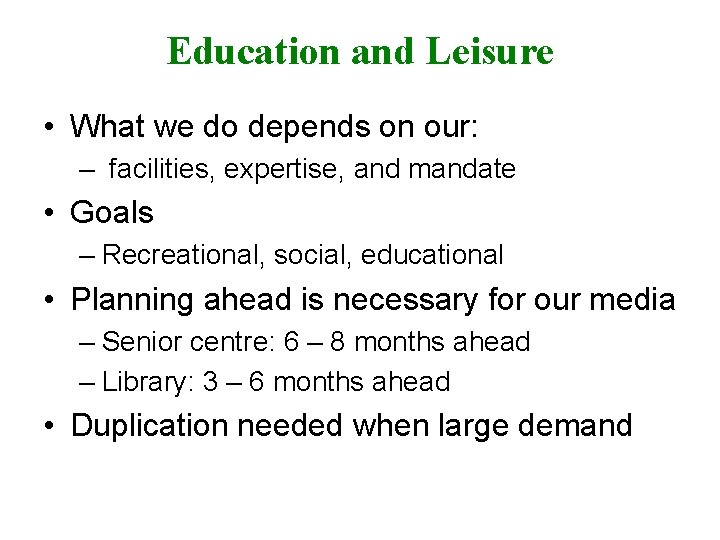 Education and Leisure • What we do depends on our: – facilities, expertise, and