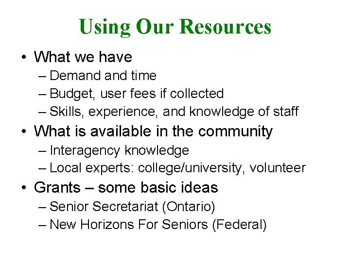 Using Our Resources • What we have – Demand time – Budget, user fees