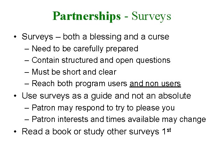 Partnerships - Surveys • Surveys – both a blessing and a curse – Need