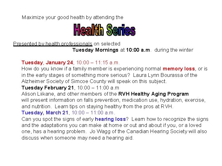 Maximize your good health by attending the Presented by health professionals on selected Tuesday