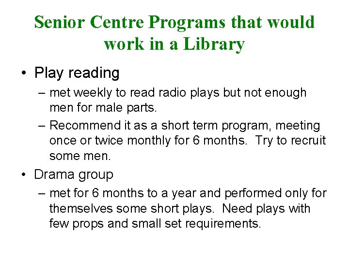 Senior Centre Programs that would work in a Library • Play reading – met