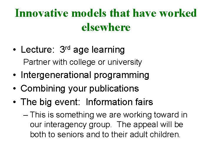 Innovative models that have worked elsewhere • Lecture: 3 rd age learning Partner with