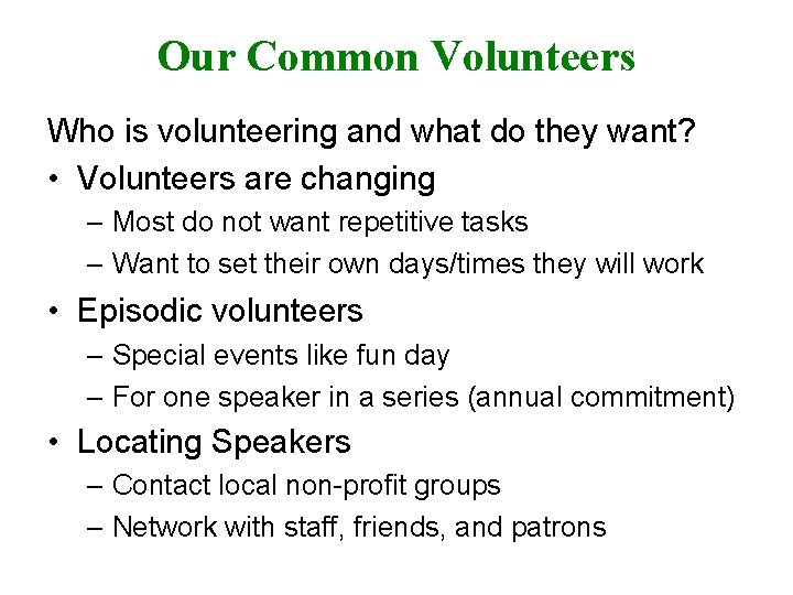 Our Common Volunteers Who is volunteering and what do they want? • Volunteers are