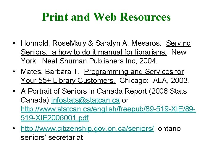 Print and Web Resources • Honnold, Rose. Mary & Saralyn A. Mesaros. Serving Seniors: