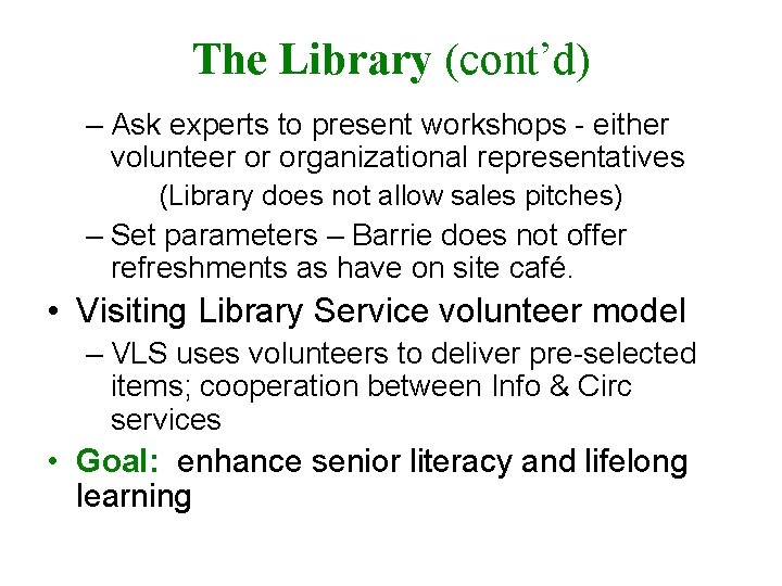 The Library (cont’d) – Ask experts to present workshops - either volunteer or organizational