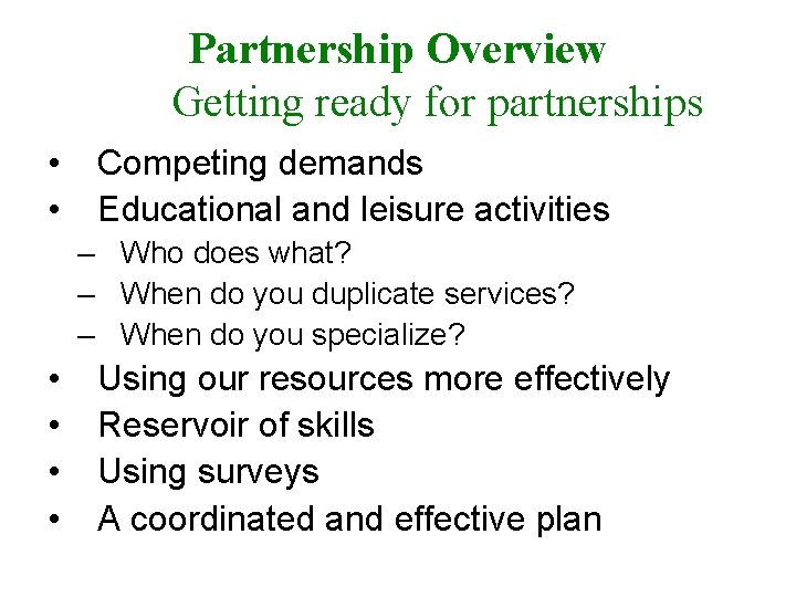 Partnership Overview Getting ready for partnerships • • Competing demands Educational and leisure activities