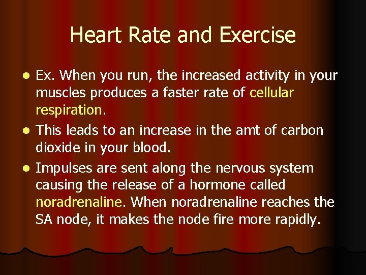 Heart Rate and Exercise Ex. When you run, the increased activity in your muscles