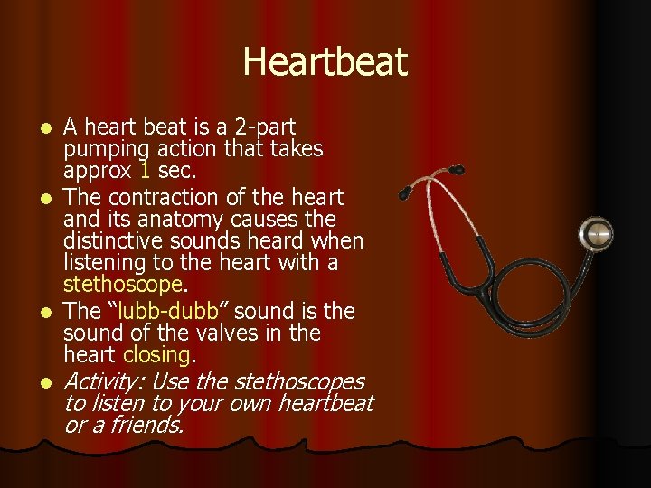 Heartbeat A heart beat is a 2 -part pumping action that takes approx 1