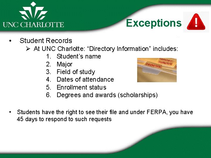 Exceptions • Student Records Ø At UNC Charlotte: “Directory Information” includes: 1. Student’s name