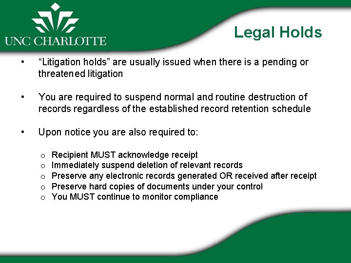 Legal Holds • “Litigation holds” are usually issued when there is a pending or