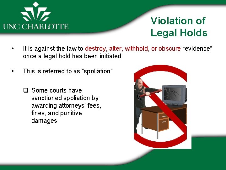 Violation of Legal Holds • It is against the law to destroy, alter, withhold,
