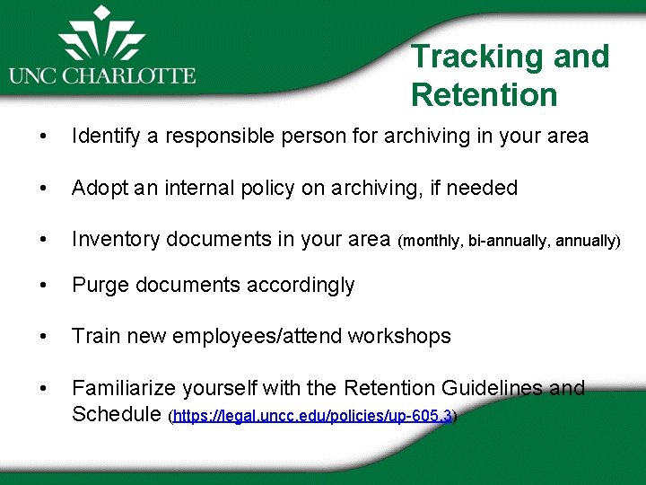 Tracking and Retention • Identify a responsible person for archiving in your area •