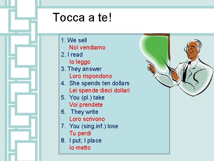 Tocca a te! 1. We sell Noi vendiamo 2. I read Io leggo 3.