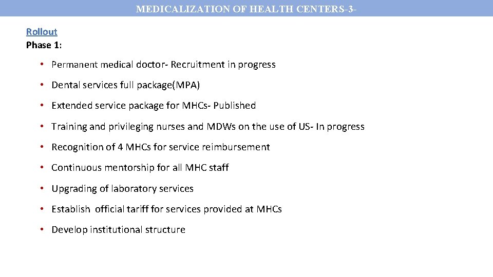 MEDICALIZATION OF HEALTH CENTERS-3 Rollout Phase 1: • Permanent medical doctor- Recruitment in progress