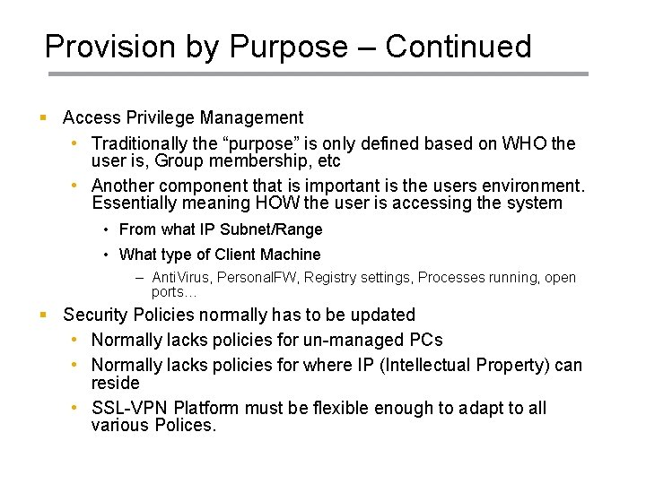 Provision by Purpose – Continued § Access Privilege Management • Traditionally the “purpose” is