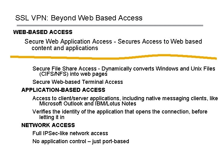 SSL VPN: Beyond Web Based Access WEB-BASED ACCESS Secure Web Application Access - Secures