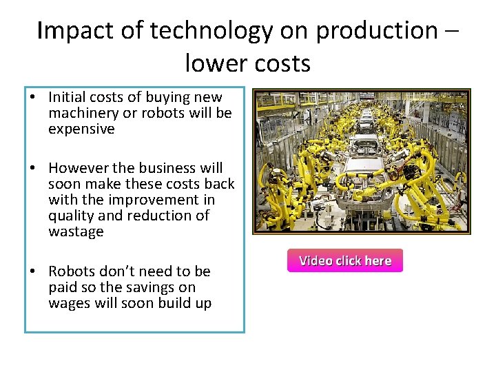 Impact of technology on production – lower costs • Initial costs of buying new