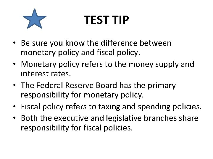 TEST TIP • Be sure you know the difference between monetary policy and fiscal