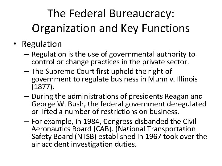 The Federal Bureaucracy: Organization and Key Functions • Regulation – Regulation is the use