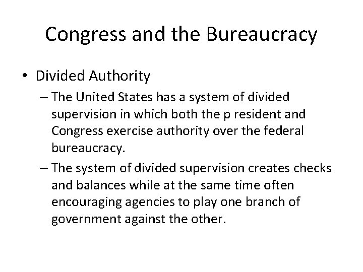 Congress and the Bureaucracy • Divided Authority – The United States has a system