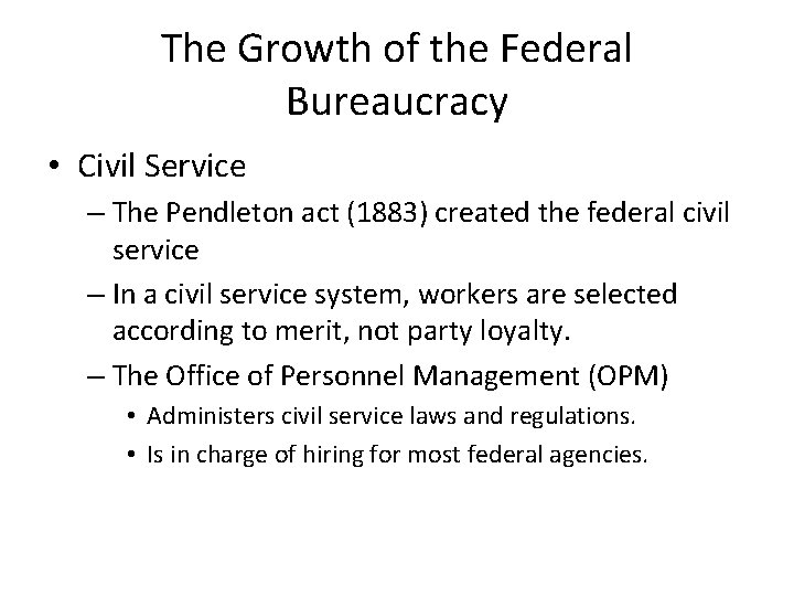 The Growth of the Federal Bureaucracy • Civil Service – The Pendleton act (1883)