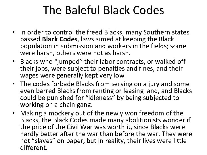 The Baleful Black Codes • In order to control the freed Blacks, many Southern