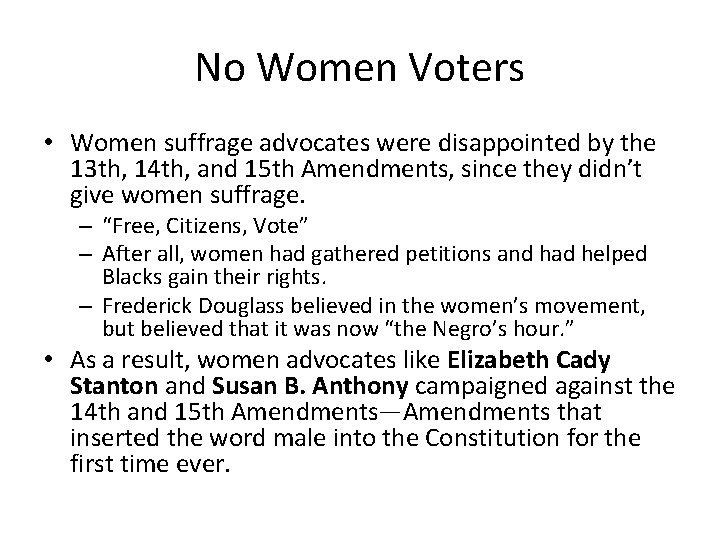 No Women Voters • Women suffrage advocates were disappointed by the 13 th, 14
