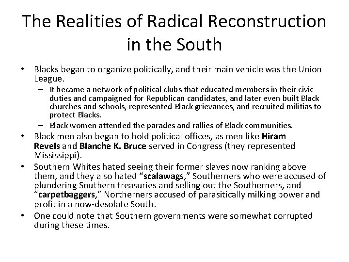 The Realities of Radical Reconstruction in the South • Blacks began to organize politically,