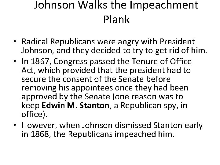 Johnson Walks the Impeachment Plank • Radical Republicans were angry with President Johnson, and