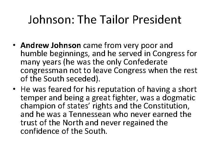 Johnson: The Tailor President • Andrew Johnson came from very poor and humble beginnings,
