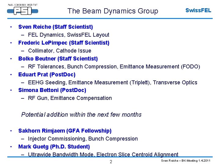 The Beam Dynamics Group • • • Swiss. FEL Sven Reiche (Staff Scientist) –