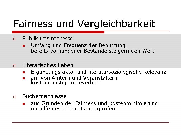 Fairness und Vergleichbarkeit o o o Publikumsinteresse n Umfang und Frequenz der Benutzung bereits