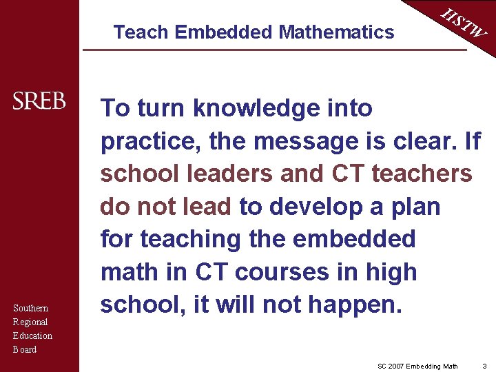 Teach Embedded Mathematics Southern Regional Education Board HS TW To turn knowledge into practice,