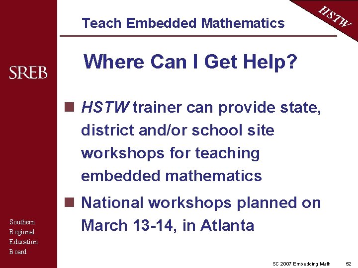 Teach Embedded Mathematics HS TW Where Can I Get Help? n HSTW trainer can
