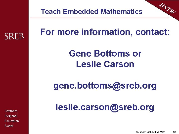 Teach Embedded Mathematics HS TW For more information, contact: Gene Bottoms or Leslie Carson