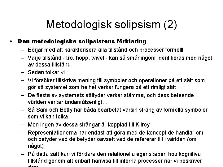 Metodologisk solipsism (2) • Den metodologiske solipsistens förklaring – Börjar med att karakterisera alla