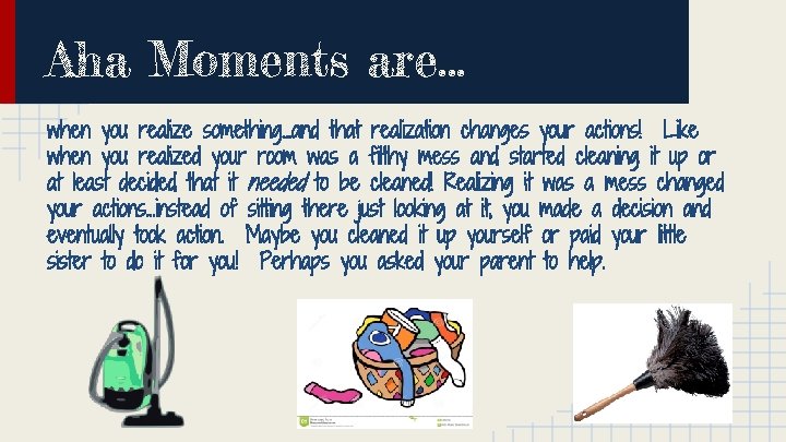 Aha Moments are. . . when you realize something. . . and that realization