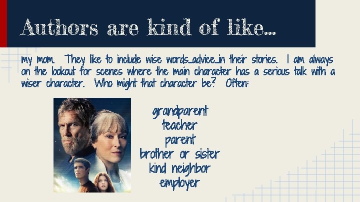 Authors are kind of like. . . my mom. They like to include wise