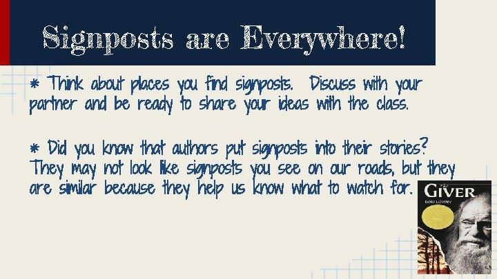 Signposts are Everywhere! * Think about places you find signposts. Discuss with your partner