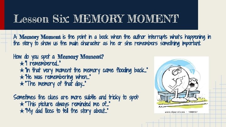 Lesson Six: MEMORY MOMENT A Memory Moment is the point in a book when