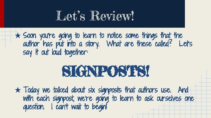 Let’s Review! ★ Soon you’re going to learn to notice some things that the