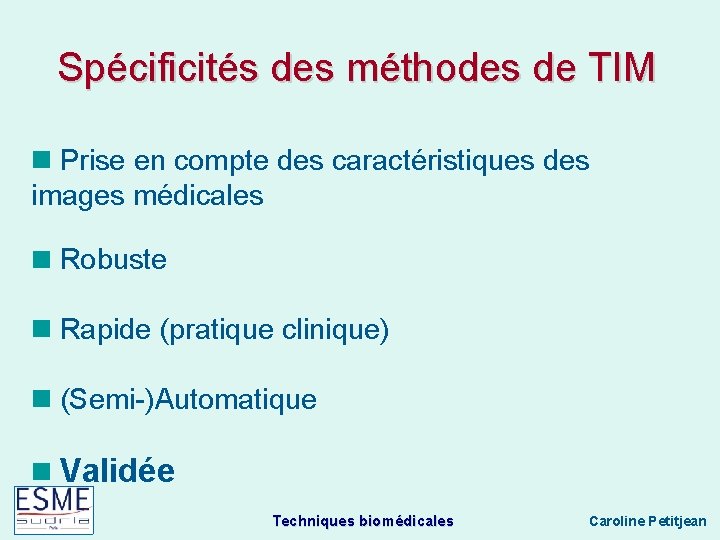 Spécificités des méthodes de TIM Prise en compte des caractéristiques des images médicales Robuste