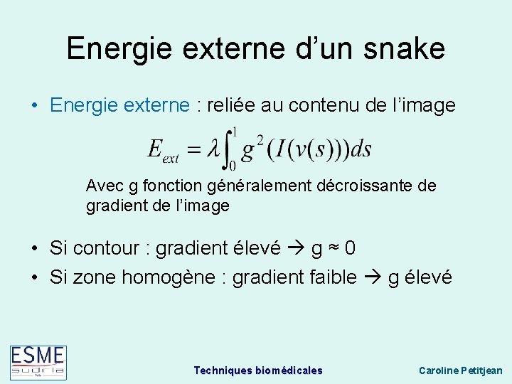 Energie externe d’un snake • Energie externe : reliée au contenu de l’image Avec