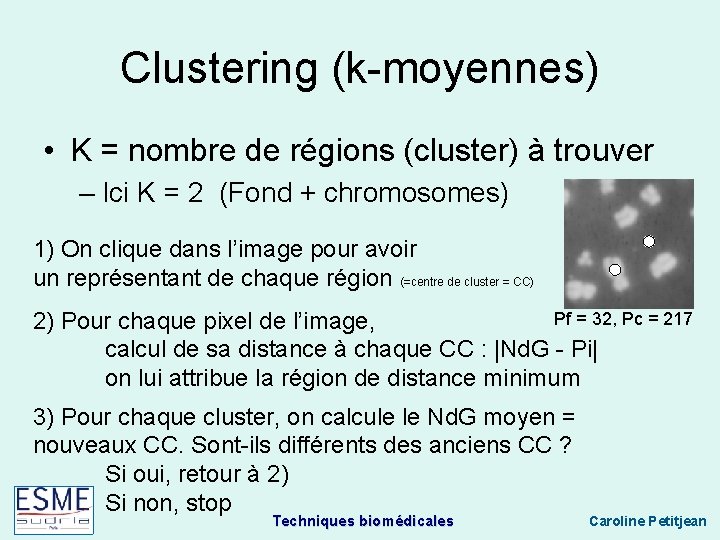Clustering (k-moyennes) • K = nombre de régions (cluster) à trouver – Ici K
