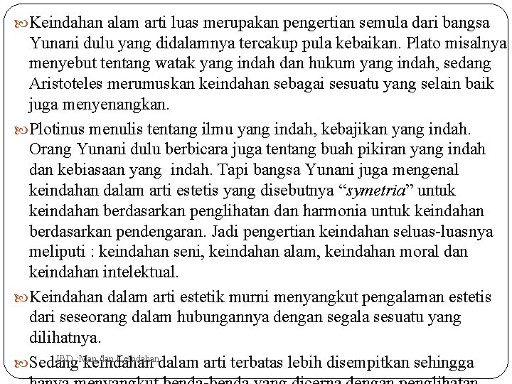  Keindahan alam arti luas merupakan pengertian semula dari bangsa Yunani dulu yang didalamnya