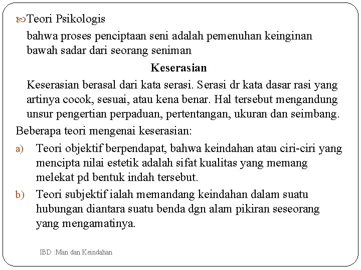  Teori Psikologis bahwa proses penciptaan seni adalah pemenuhan keinginan bawah sadar dari seorang