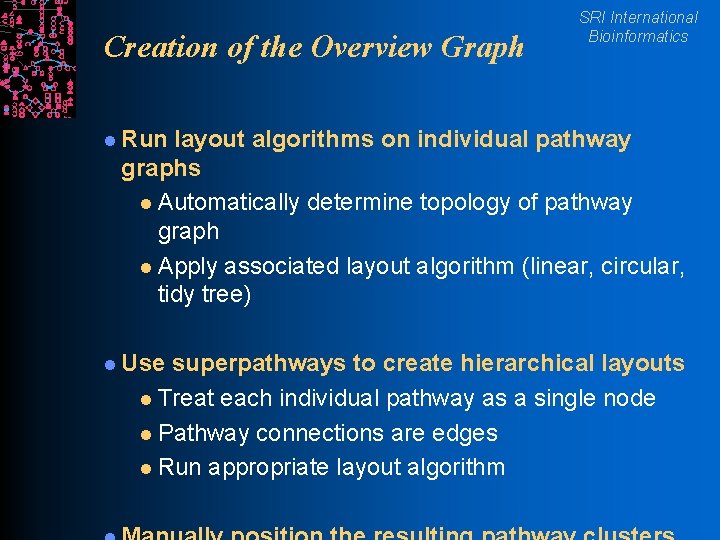 Creation of the Overview Graph SRI International Bioinformatics l Run layout algorithms on individual