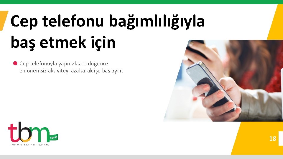 Cep telefonu bağımlılığıyla baş etmek için Cep telefonuyla yapmakta olduğunuz en önemsiz aktiviteyi azaltarak